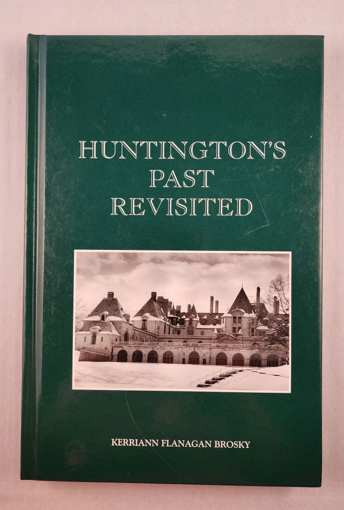 Item #34276 Huntington’s Past Revisited. Kerriann Flanagan Brosky.