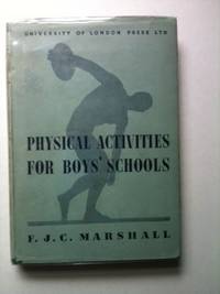 Item #34354 Physical Activities for Boys' Schools. F. J. C. Marshall