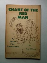 Item #34386 Chant of the Red Man A Fable for Americans. Hap Gilliland