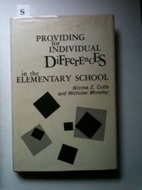 Item #34467 Providing for Individual Differences in the Elementary School. Norma E. Cutts,...