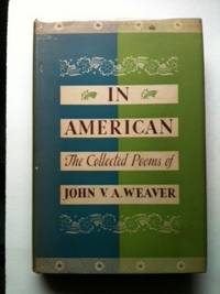 Item #34468 In American The Collected Poems of John V.A. Weaver. John V. A. Weaver.