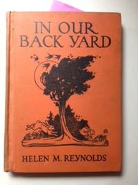 Item #34482 In Our Back Yard. Helen M. with Reynolds, Marjorie Hartwell