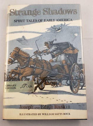 Item #34581 Strange Shadows: Spirit Tales of Early America. Joseph And Edith Raskin, illustrated...