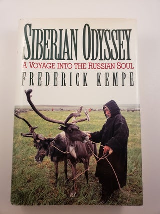 Item #34703 Siberian Odyssey A Voyage Into the Russian Soul. Frederick Kempe