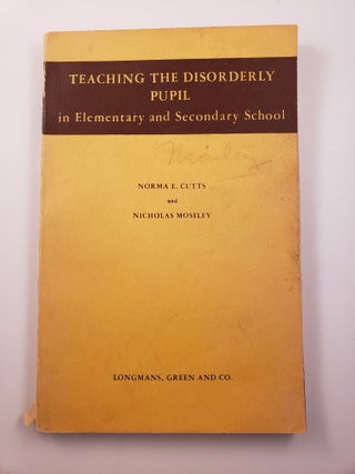Item #34709 Teaching the Disorderly Pupil in Elementary and Secondary School. Norma E. Cutts,...