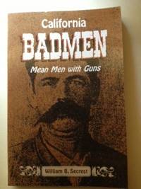 Item #34823 California Badmen Mean Men With Guns. William Secrest