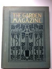 Item #34840 The Garden Magazine Devoted to Planting and Managing the Grounds About the Home and to the Cultivation of Fruits, Vegetables and Flowers Volume II August, 1095 to January, 1906. N/A.