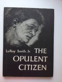 Item #34891 The Opulent Citizen. LeRoy Jr Smith.