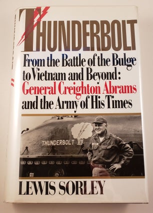 Item #34998 Thunderbolt General Creighton Abrams and the Army of his Times. Lewis Sorley