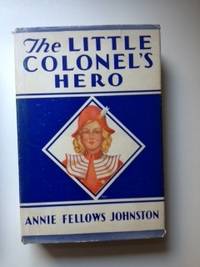 Item #35160 The Little Colonel’s Hero. Annie Fellows Johnston