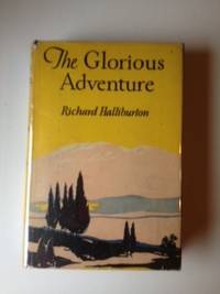 Item #35231 The Glorious Adventure. Richard Halliburton