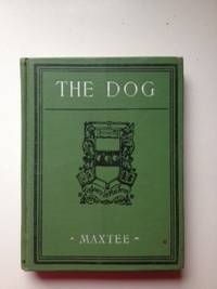 Item #35232 The Dog All That It Is Necessary To Know About Choosing, Feeding, Curing And Training...