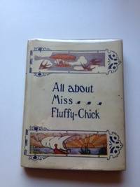 Item #35258 All About Miss Fluffy-Chick. Nora and Pitt-Taylor, Gladys Hall