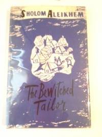 Item #35313 The Bewitched Tailor. Sholom Aleikhem, Bernard Isaacs