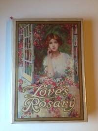 Item #35343 Love’s Rosary A Garland of Verses from the Garden of the Poet’s Heart. Madison...