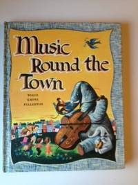 Item #35347 Music Round the Town. Irving Wolfe, Beatrice Perham Krone, Max T. Krone