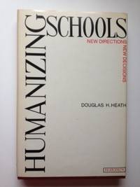 Item #35351 Humanizing Schools New Directions, New Decisions. Douglas H. Heath