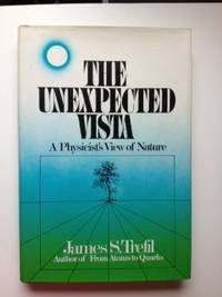 Item #35360 The Unexpected Vista A Physicist’s View of Nature. James S. Trefil.
