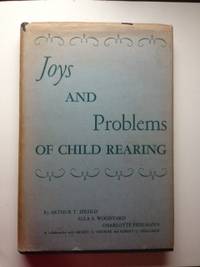 Item #35365 Joys and Problems of Child Rearing. Arthur T. Jersild, Ella S. Woodyard, Charlotte...