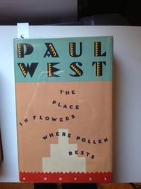 Item #35370 The Place In Flowers Where Pollen Rests (Signed). Paul West