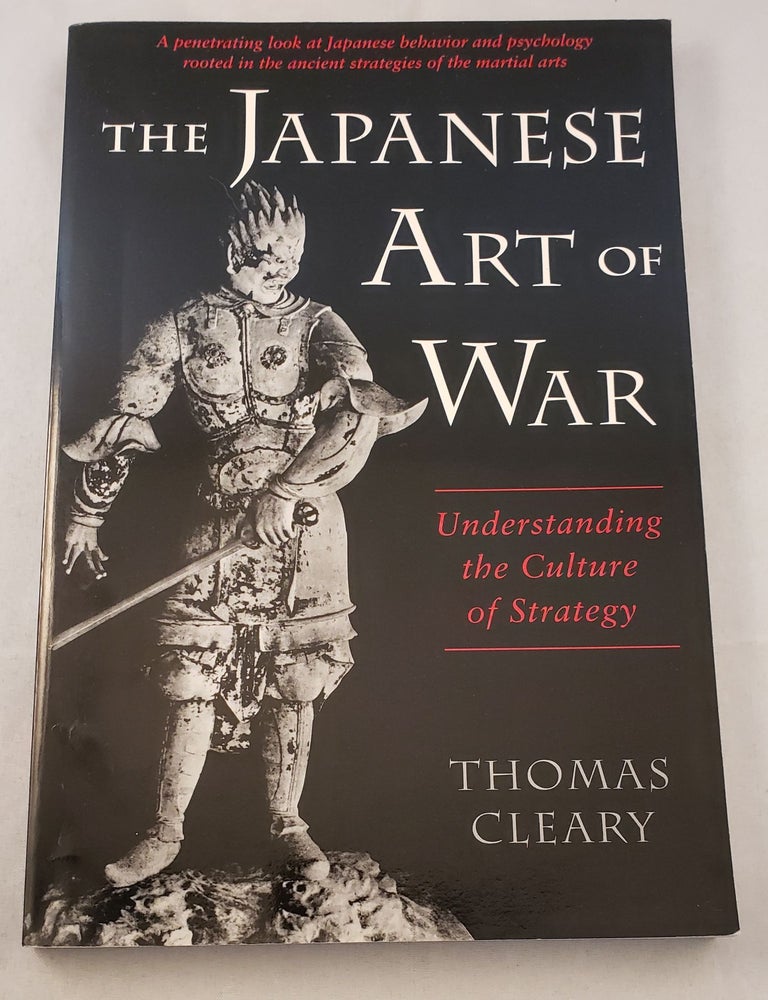 The Japanese Art of War: Understanding the Culture of Strategy [Book]