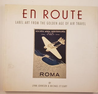 Item #35462 En Route Label Art from the Golden Age of Air Travel. Lynn Johnson, Michael...