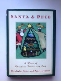 Item #35509 Santa & Pete A Novel of Christmas Present and Past. christoher Moore, Julie Scott