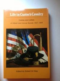 Item #35682 Life in Custer's Cavalry: Diaries and Letters of Albert and Jennie Barnitz 1867 1868....