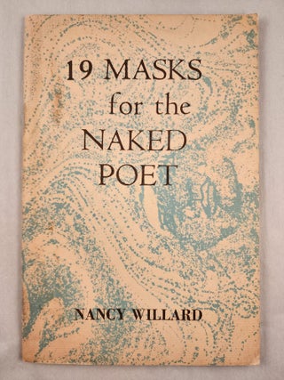 Item #35683 19 Masks for the Naked Poet. Nancy with Willard, Regina Shekerjian