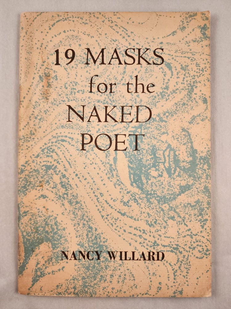 Item #35683 19 Masks for the Naked Poet. Nancy with Willard, Regina Shekerjian.