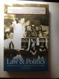 Item #35727 The New Encyclopedia of Southern Culture: Volume 10: Law and Politics. James W. Ely,...