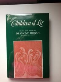 Item #35749 Children of Lir Stories from Ireland. Desmond Hogan