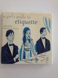 Item #35936 A Girl’s Guide To Etiquette. Sandra and Deeble, Chris Long