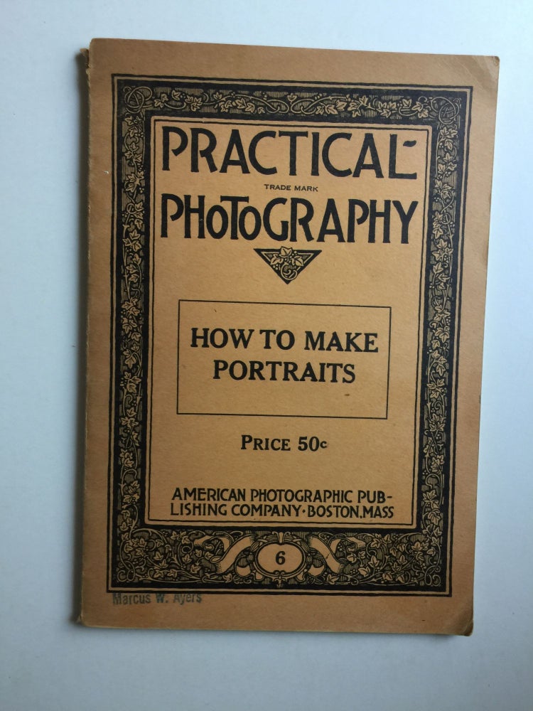 Item #36028 How to Make Portraits Practical Photography, No. 6 Incorporating Artistic Lighting By James Inglis. Frank R. Fraprie.