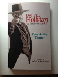 Item #36107 Doc Holliday A Family Portrait. Karen Holliday Tanner