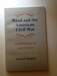 Item #36115 Mind and the American Civil War A Meditation on Lost Causes (Walter Lynwood Fleming...
