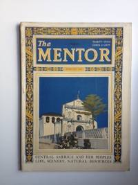 Item #36183 Central America And Her Peoples Life, Scenery, Natural, The Mentor, February, 1925,...