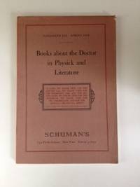 Item #36256 Books about the Doctor in Physick and Literature Catalogue Six Spring 1940....