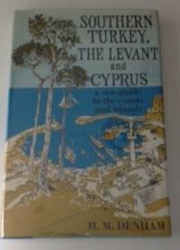Item #36273 Southern Turkey The Levant And Cyprus A Sea-Guide to the Coasts and Islands. H. M....