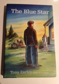 Item #36290 The Blue Star A Novel. Tony Earley