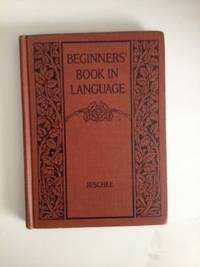 Item #36303 Beginners’ Book In Language A Book For The Third Grade. H. Jeschke