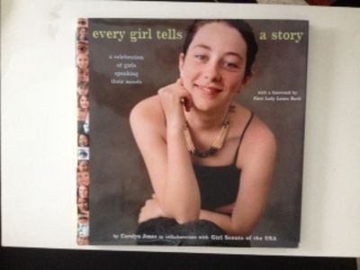 Item #36312 Every Girl Tells a Story a celebration of girls speaking their minds. Carolyn Jones, Girl Scouts of the USA.