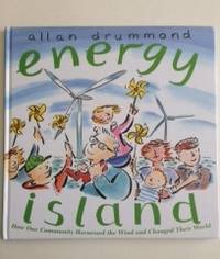 Item #36328 Energy Island How One Community Harnessed the Wind and Changed Their World. Allan...