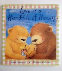 Item #36331 Love is a Handful of Honey. Giles and Andreae, Vanessa Cabban