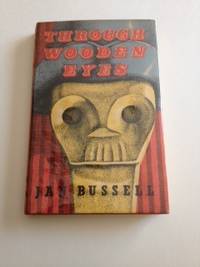 Item #36334 Through Wooden Eyes. Jan with Bussell, Francis Gower