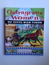 Item #36365 Outrageous Women Of Civil War Times. Mary Rodd Furbee