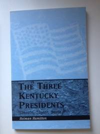 Item #36380 The Three Kentucky Presidents: Lincoln, Taylor, Davis. Holman Hamilton