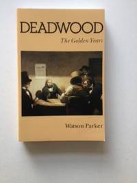 Item #36394 Deadwood The Golden Years. Parker Watson