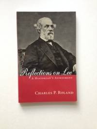 Item #36395 Reflections on Lee: A Historian's Assessment. Lee Roland