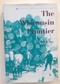 Item #36503 The Wisconsin Frontier. Mark Wyman